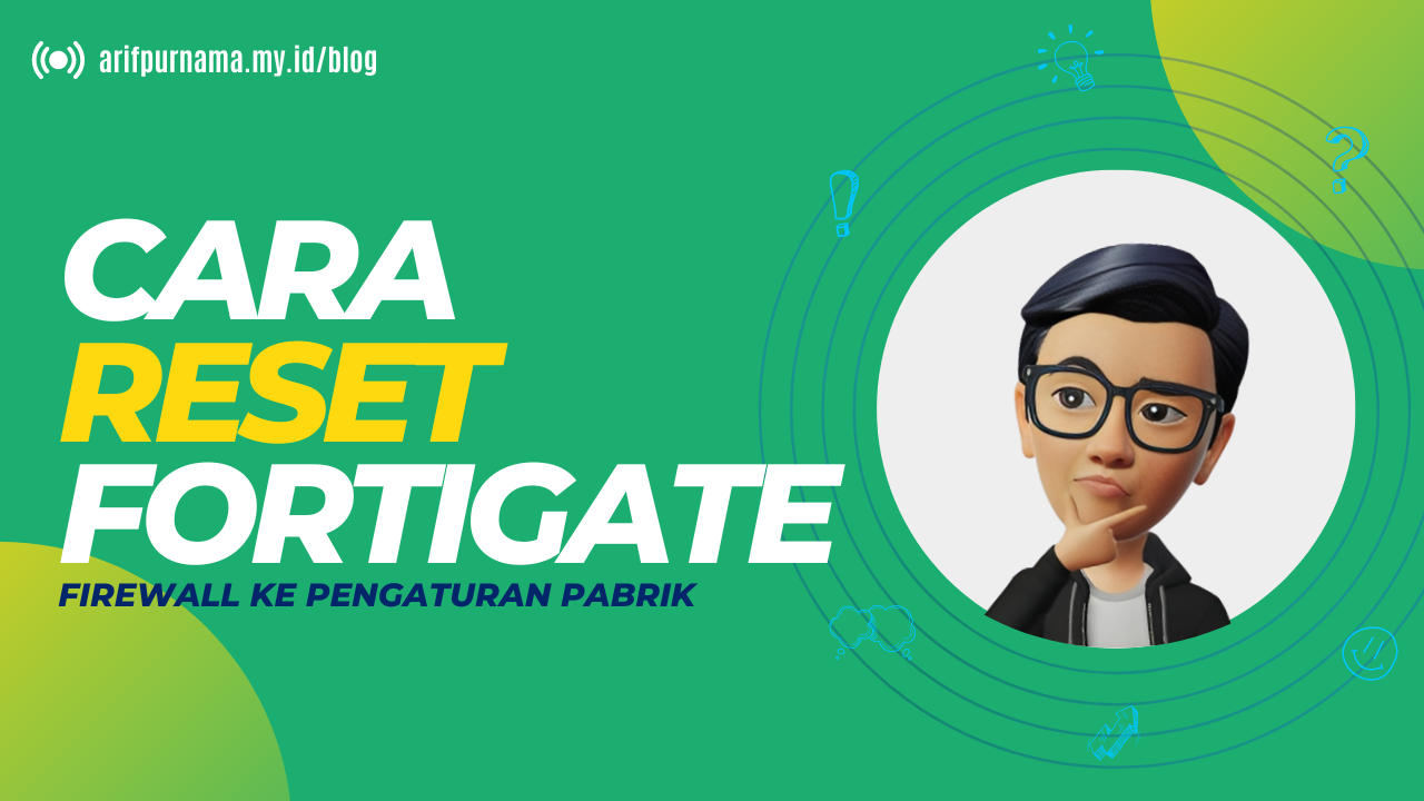 Cara Reset FortiGate Firewall ke Pengaturan Pabrik: Panduan Lengkap;